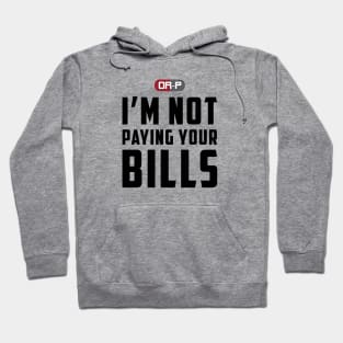 NOT PAYING YOUR BILLS (WHITE) Hoodie